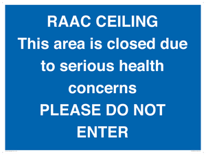 RAAC CEILING This area is closed due to serious health concerns PLEASE DO NOT ENTER